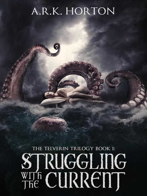 Title details for Struggling With the Current by A.R.K. Horton - Available